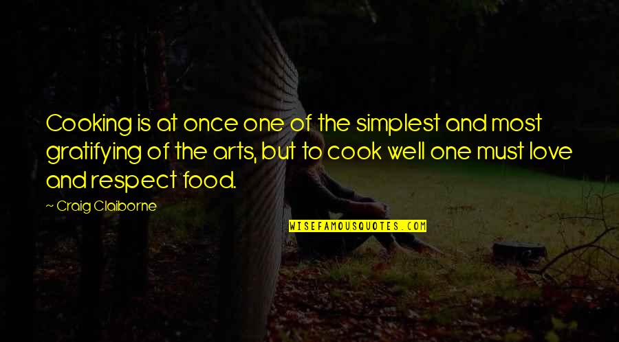 Respect The One You Love Quotes By Craig Claiborne: Cooking is at once one of the simplest