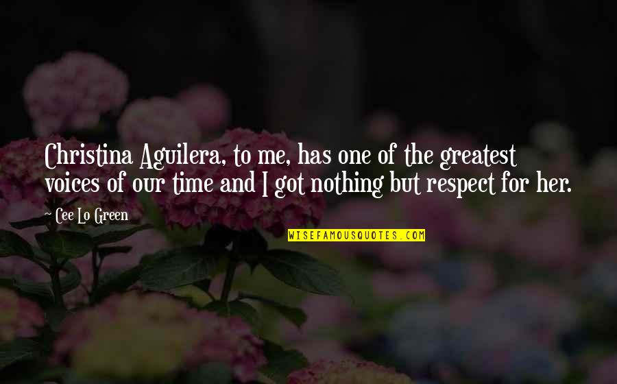 Respect The Time Quotes By Cee Lo Green: Christina Aguilera, to me, has one of the