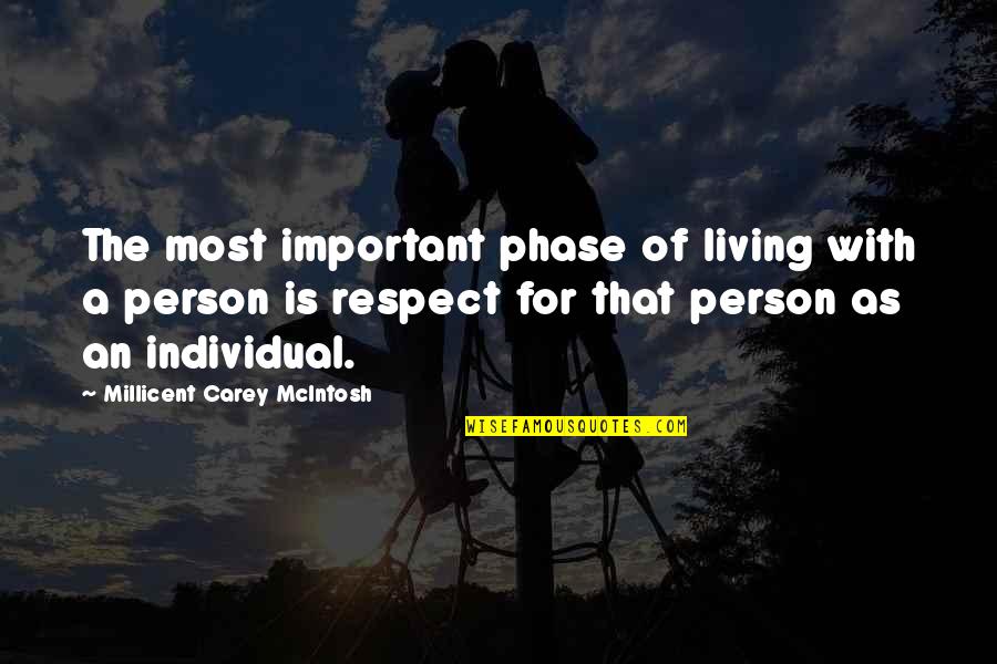 Respect To A Person Quotes By Millicent Carey McIntosh: The most important phase of living with a Respect To A Person Quotes By Millicent Carey McIntosh: The most important phase of living with a