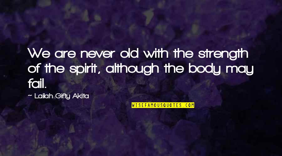 Respect To All Religions Quotes By Lailah Gifty Akita: We are never old with the strength of Respect To All Religions Quotes By Lailah Gifty Akita: We are never old with the strength of