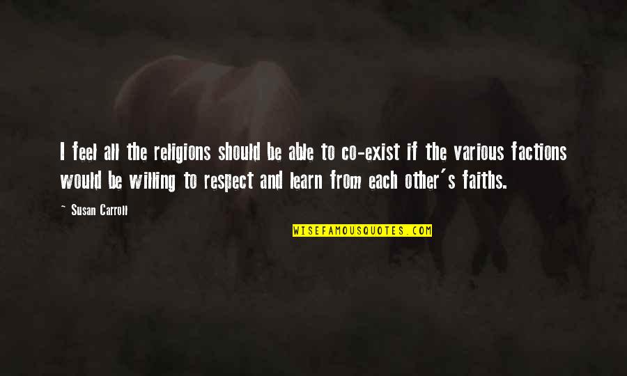 Respect To Each Other Quotes By Susan Carroll: I feel all the religions should be able