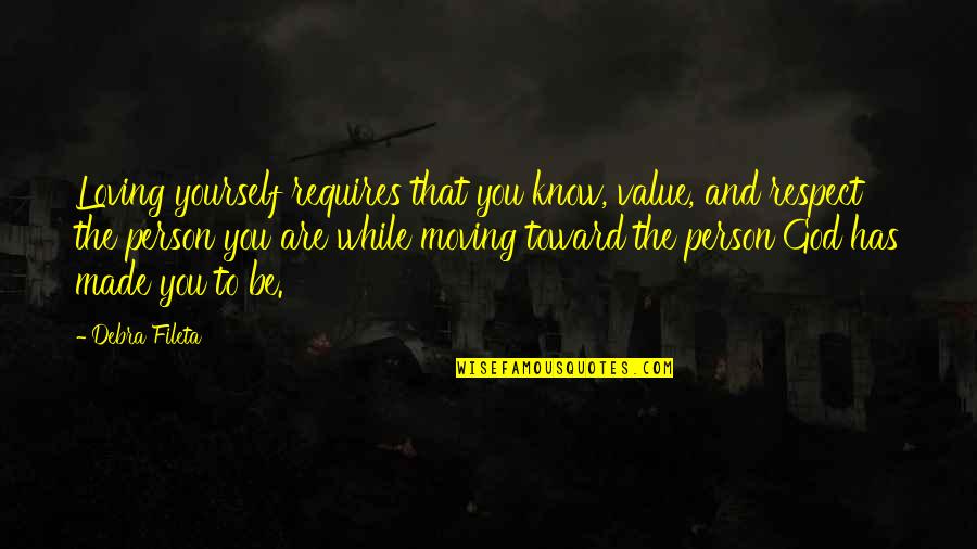 Respect To God Quotes By Debra Fileta: Loving yourself requires that you know, value, and Respect To God Quotes By Debra Fileta: Loving yourself requires that you know, value, and