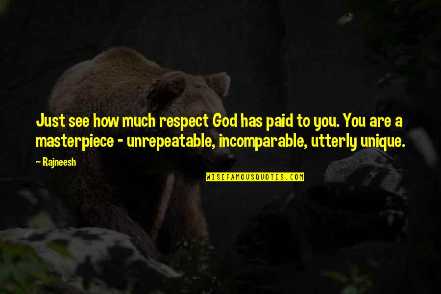 Respect To God Quotes By Rajneesh: Just see how much respect God has paid Respect To God Quotes By Rajneesh: Just see how much respect God has paid