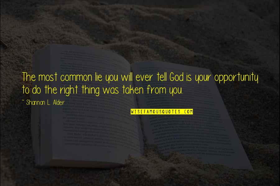 Respect To God Quotes By Shannon L. Alder: The most common lie you will ever tell Respect To God Quotes By Shannon L. Alder: The most common lie you will ever tell