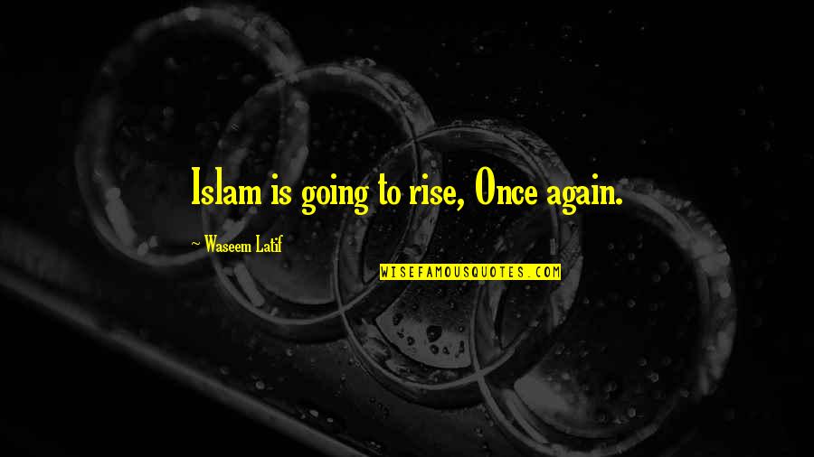 Respect To Subordinates Quotes By Waseem Latif: Islam is going to rise, Once again. Respect To Subordinates Quotes By Waseem Latif: Islam is going to rise, Once again.