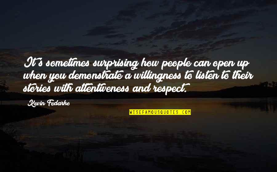 Respect To You Quotes By Kevin Fedarko: It's sometimes surprising how people can open up