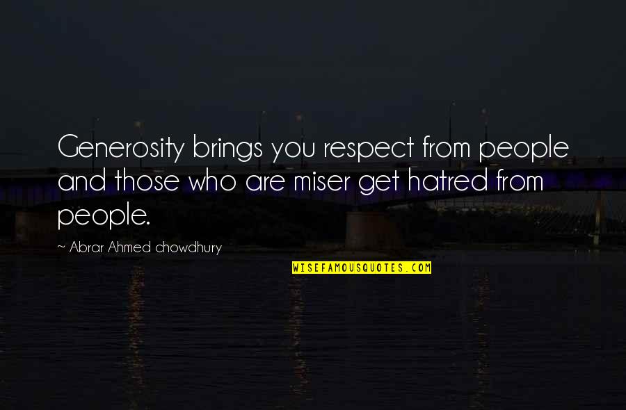 Respect Who You Are Quotes By Abrar Ahmed Chowdhury: Generosity brings you respect from people and those