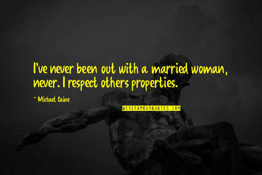 Respect Woman Quotes By Michael Caine: I've never been out with a married woman,