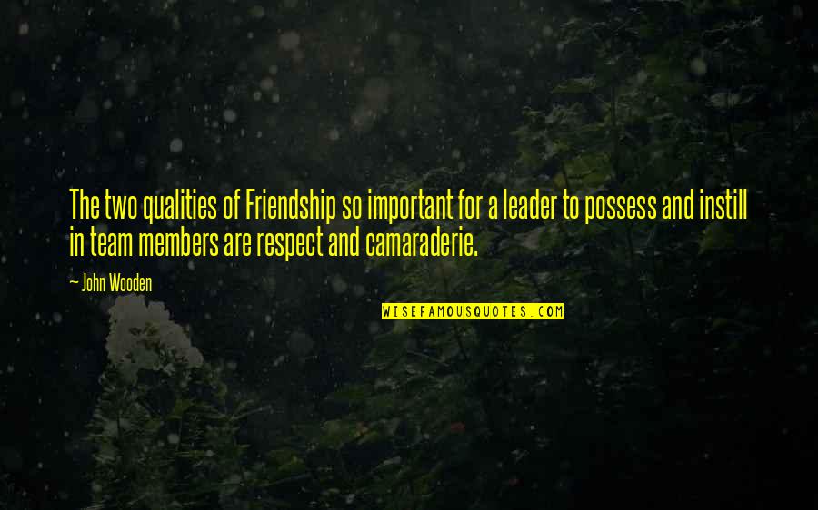 Respect Your Leader Quotes By John Wooden: The two qualities of Friendship so important for