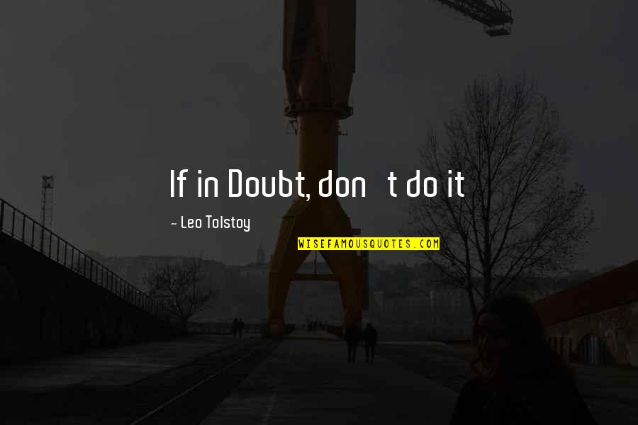 Respect Your Life Partner Quotes By Leo Tolstoy: If in Doubt, don't do it