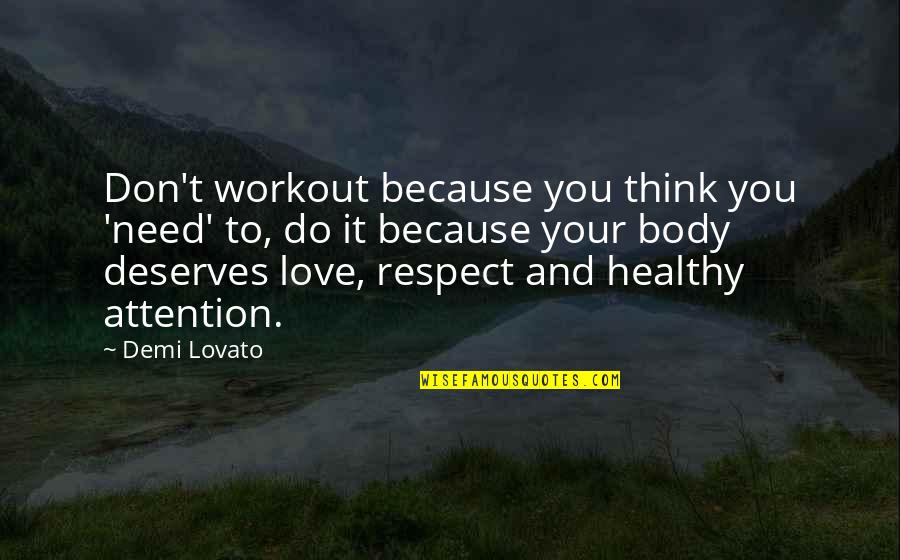 Respect Your Love Quotes By Demi Lovato: Don't workout because you think you 'need' to,