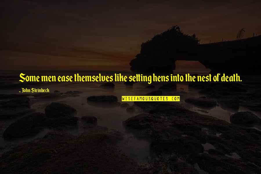Respect Your Mother Tongue Quotes By John Steinbeck: Some men ease themselves like setting hens into Respect Your Mother Tongue Quotes By John Steinbeck: Some men ease themselves like setting hens into