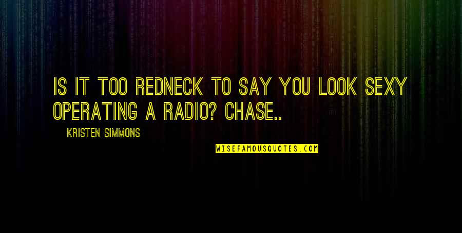 Respect Your Mother Tongue Quotes By Kristen Simmons: Is it too redneck to say you look Respect Your Mother Tongue Quotes By Kristen Simmons: Is it too redneck to say you look