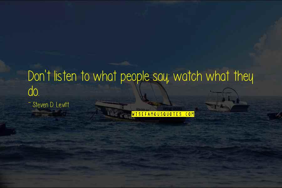 Respect Your Mother Tongue Quotes By Steven D. Levitt: Don't listen to what people say; watch what Respect Your Mother Tongue Quotes By Steven D. Levitt: Don't listen to what people say; watch what