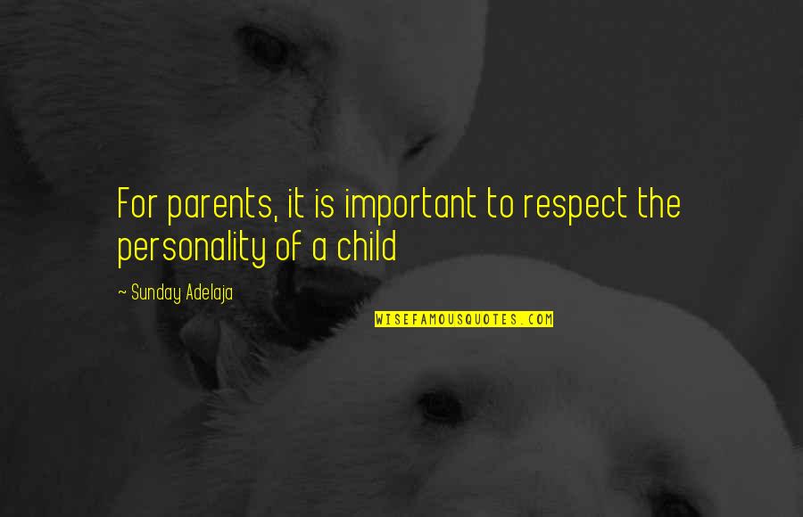 Respect Your Parents Quotes By Sunday Adelaja: For parents, it is important to respect the