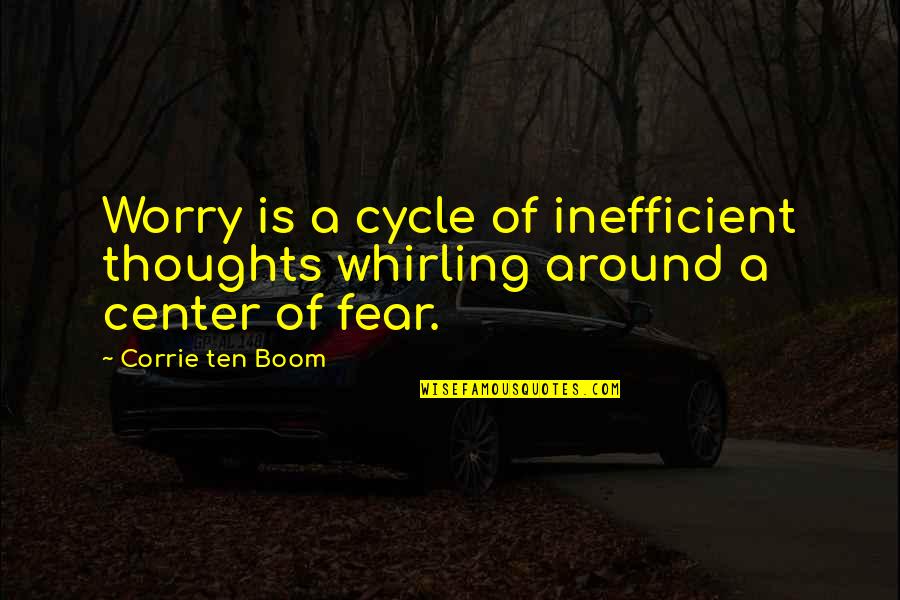 Respect Yourself Picture Quotes By Corrie Ten Boom: Worry is a cycle of inefficient thoughts whirling