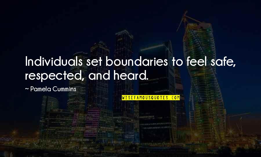 Respect Yourself Quotes By Pamela Cummins: Individuals set boundaries to feel safe, respected, and Respect Yourself Quotes By Pamela Cummins: Individuals set boundaries to feel safe, respected, and
