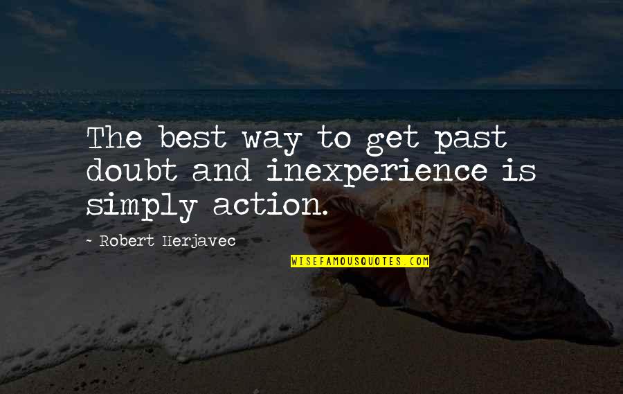 Respectabilities Quotes By Robert Herjavec: The best way to get past doubt and Respectabilities Quotes By Robert Herjavec: The best way to get past doubt and