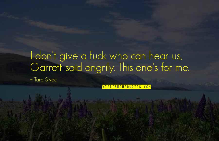 Respecters Quotes By Tara Sivec: I don't give a fuck who can hear