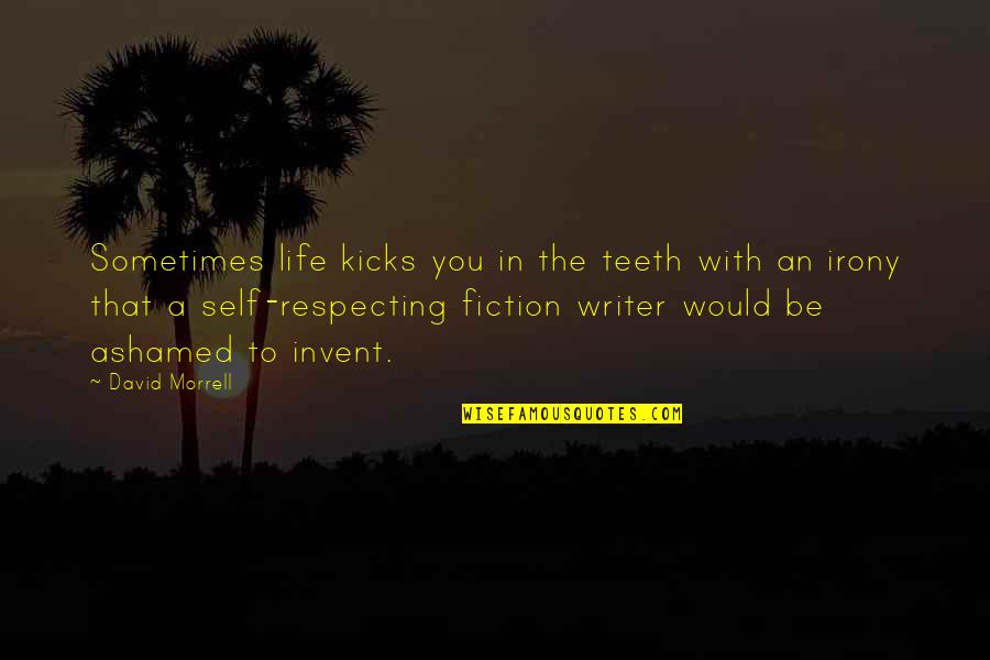 Respecting All Life Quotes By David Morrell: Sometimes life kicks you in the teeth with