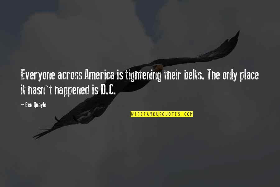 Respecting Different Opinions Quotes By Ben Quayle: Everyone across America is tightening their belts. The