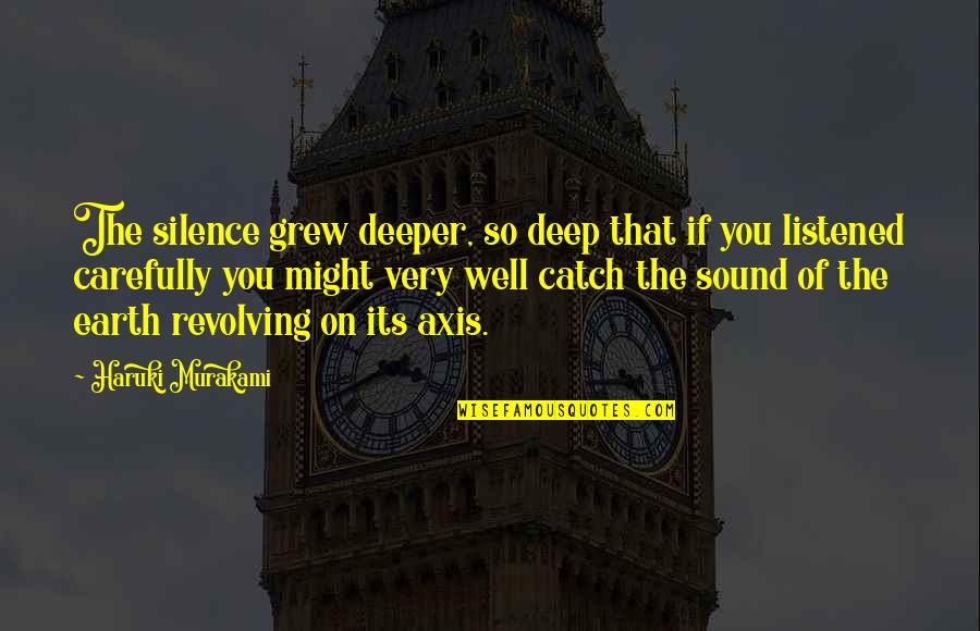Respecting Each Other In A Relationship Quotes By Haruki Murakami: The silence grew deeper, so deep that if Respecting Each Other In A Relationship Quotes By Haruki Murakami: The silence grew deeper, so deep that if