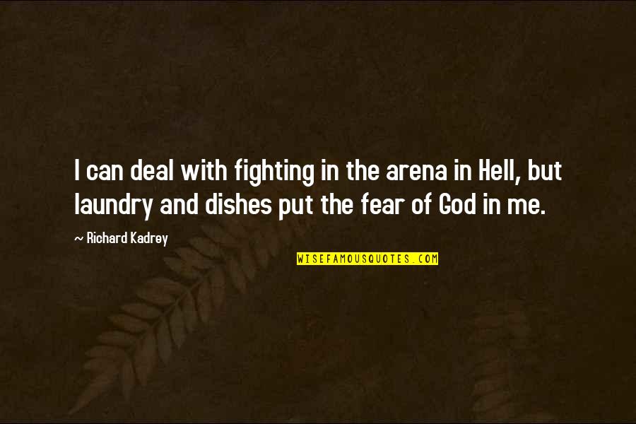 Respecting Employees Quotes By Richard Kadrey: I can deal with fighting in the arena