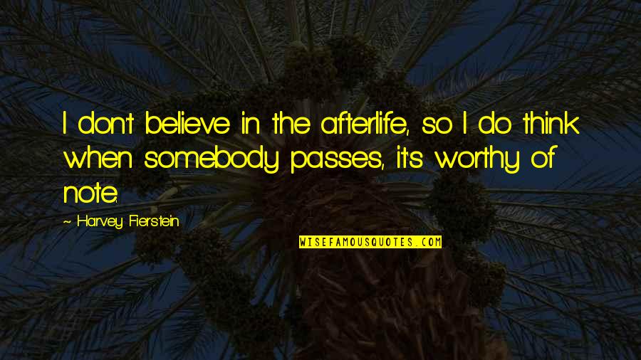 Respecting Other Culture Quotes By Harvey Fierstein: I don't believe in the afterlife, so I