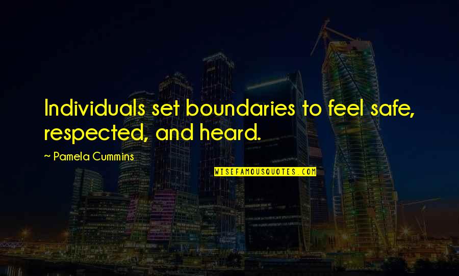 Respecting Others Boundaries Quotes By Pamela Cummins: Individuals set boundaries to feel safe, respected, and