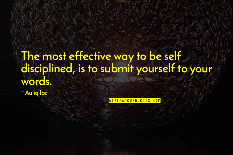 Respecting Others Quotes By Auliq Ice: The most effective way to be self disciplined,