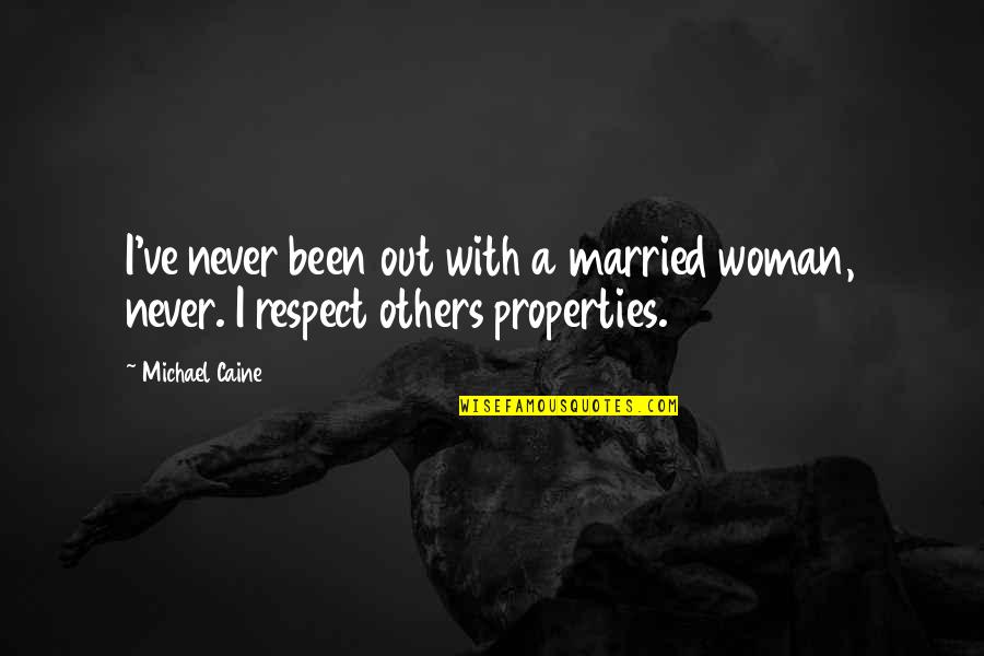 Respecting Others Quotes By Michael Caine: I've never been out with a married woman,