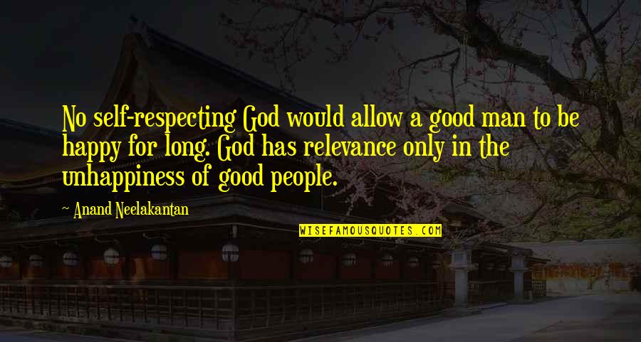 Respecting People Quotes By Anand Neelakantan: No self-respecting God would allow a good man