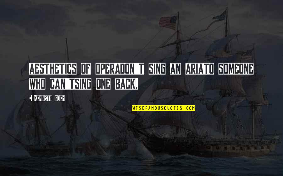 Respecting People Quotes By Kenneth Koch: AESTHETICS OF OPERADon't sing an ariaTo someone who