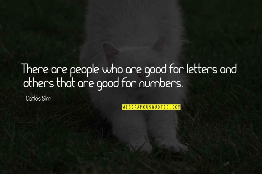 Respecting People's Differences Quotes By Carlos Slim: There are people who are good for letters