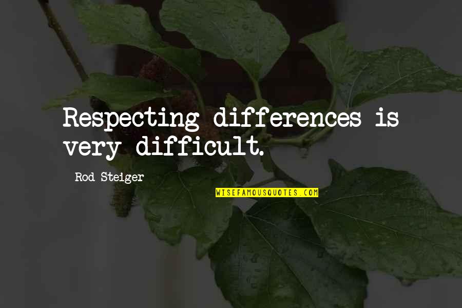 Respecting Quotes By Rod Steiger: Respecting differences is very difficult. Respecting Quotes By Rod Steiger: Respecting differences is very difficult.