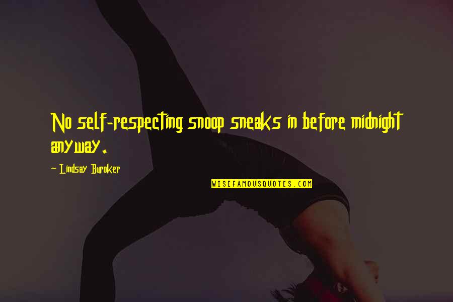 Respecting Self Quotes By Lindsay Buroker: No self-respecting snoop sneaks in before midnight anyway.
