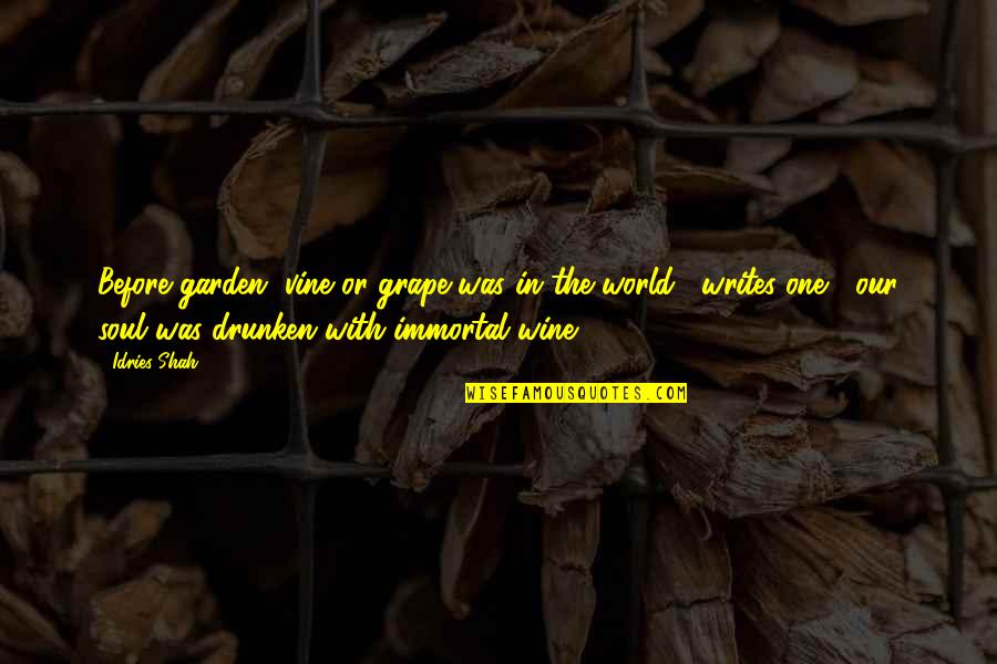 Respecting The American Flag Quotes By Idries Shah: Before garden, vine or grape was in the Respecting The American Flag Quotes By Idries Shah: Before garden, vine or grape was in the