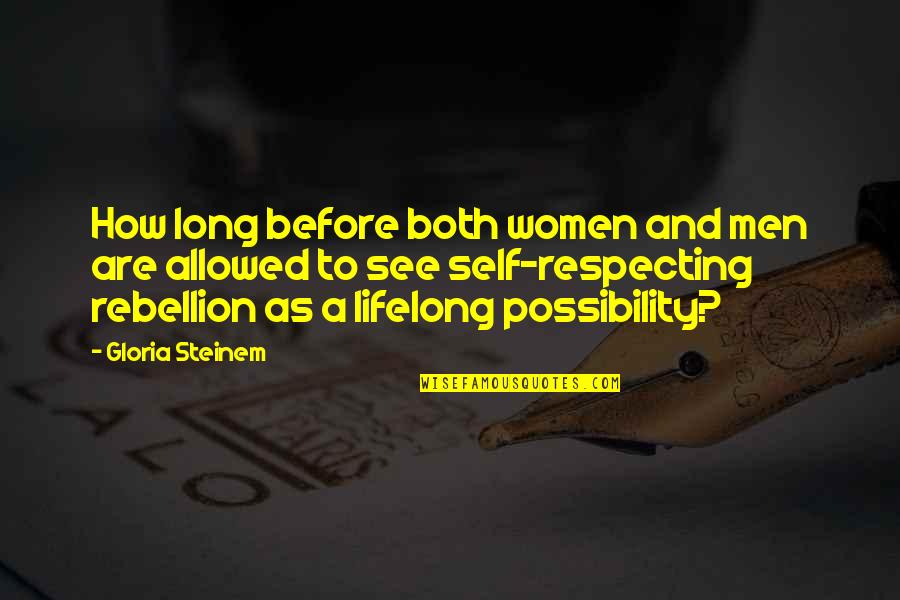 Respecting Women Quotes By Gloria Steinem: How long before both women and men are