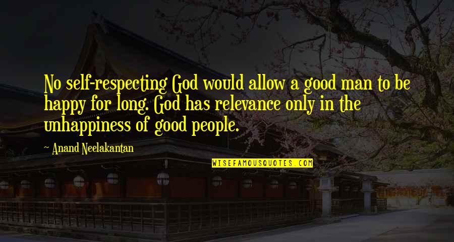 Respecting Your Man Quotes By Anand Neelakantan: No self-respecting God would allow a good man Respecting Your Man Quotes By Anand Neelakantan: No self-respecting God would allow a good man