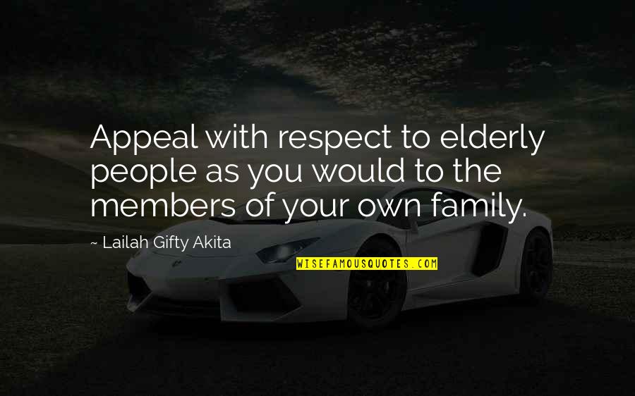 Respecting Your Man Quotes By Lailah Gifty Akita: Appeal with respect to elderly people as you