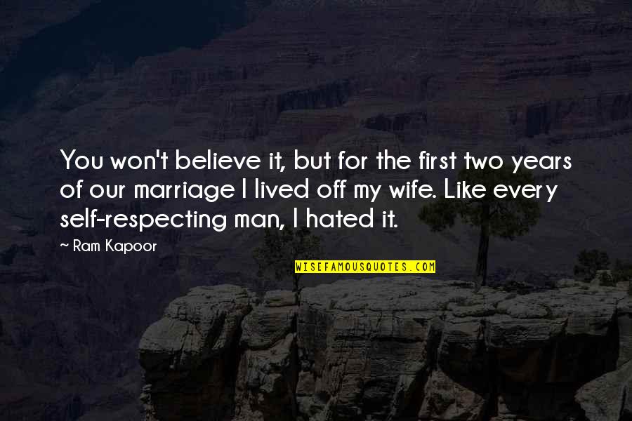 Respecting Your Man Quotes By Ram Kapoor: You won't believe it, but for the first