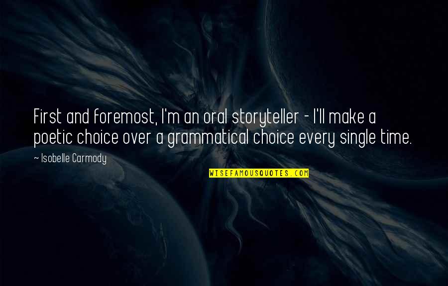 Respecting Yourself As A Woman Quotes By Isobelle Carmody: First and foremost, I'm an oral storyteller - Respecting Yourself As A Woman Quotes By Isobelle Carmody: First and foremost, I'm an oral storyteller -