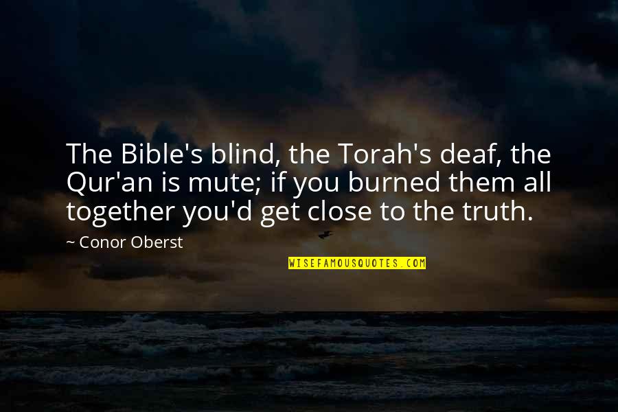 Respecting Yourself In Relationships Quotes By Conor Oberst: The Bible's blind, the Torah's deaf, the Qur'an