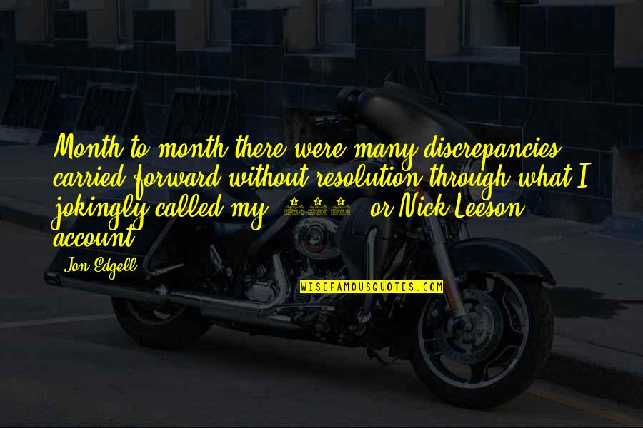 Respectivamente Translation Quotes By Jon Edgell: Month to month there were many discrepancies carried Respectivamente Translation Quotes By Jon Edgell: Month to month there were many discrepancies carried