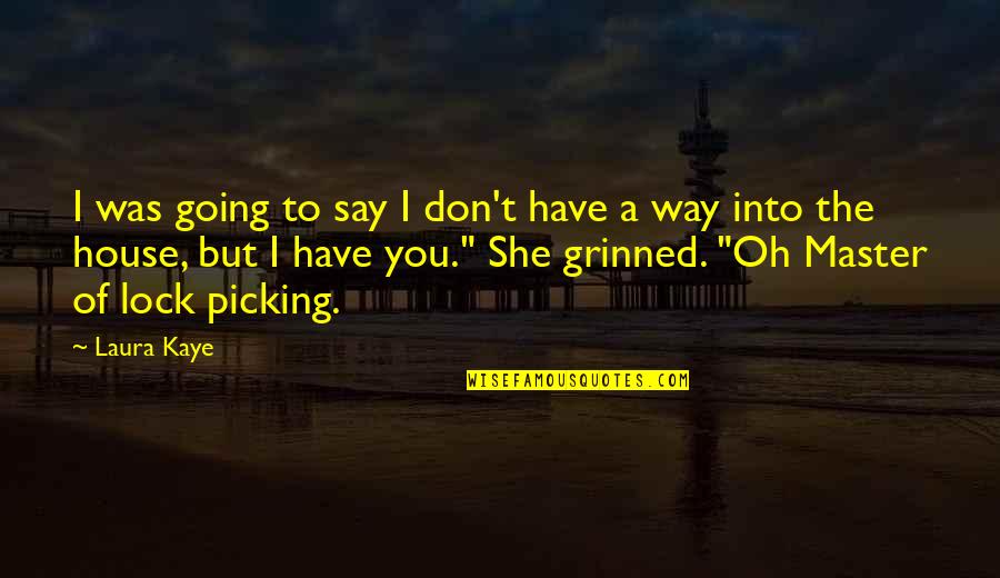 Respective Quotes By Laura Kaye: I was going to say I don't have Respective Quotes By Laura Kaye: I was going to say I don't have