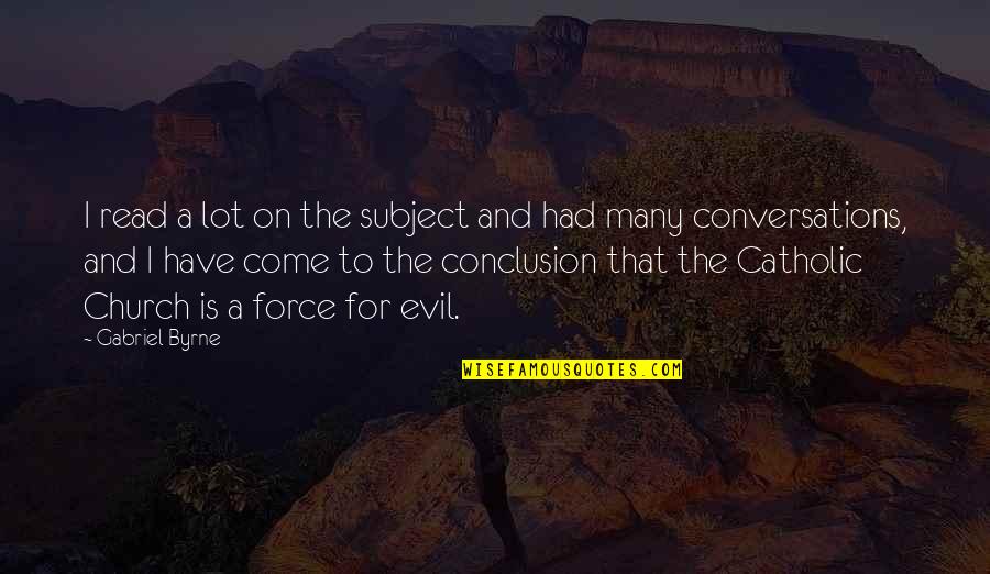 Respectivo Recorde Quotes By Gabriel Byrne: I read a lot on the subject and Respectivo Recorde Quotes By Gabriel Byrne: I read a lot on the subject and
