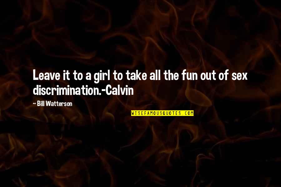 Respectors Quotes By Bill Watterson: Leave it to a girl to take all