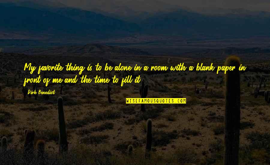 Respeito Quotes By Dirk Benedict: My favorite thing is to be alone in