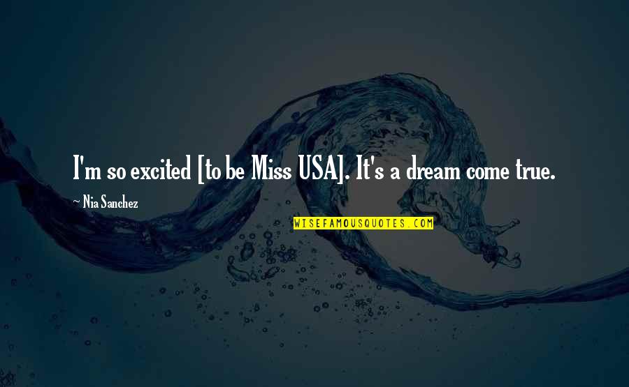 Respeito Quotes By Nia Sanchez: I'm so excited [to be Miss USA]. It's