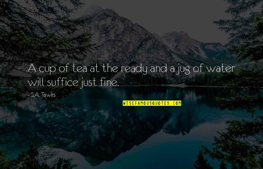 Respetada Quotes By S.A. Tawks: A cup of tea at the ready and